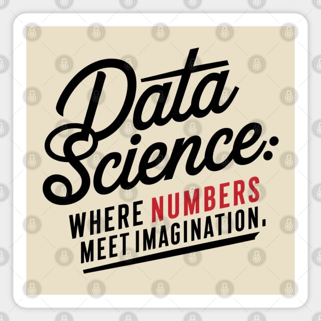 Data Science: Where Numbers Meet Imagination Magnet by MakerMind8.2